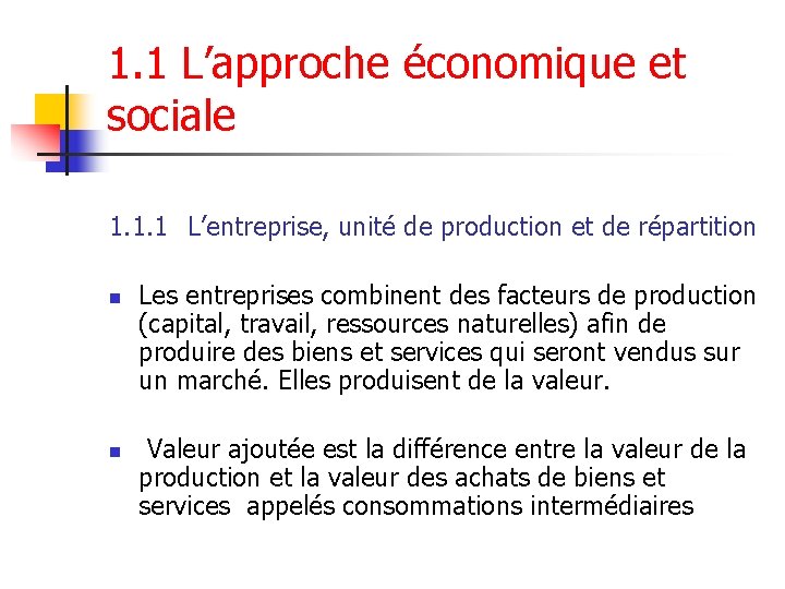 1. 1 L’approche économique et sociale 1. 1. 1 L’entreprise, unité de production et