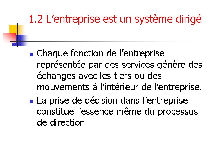 1. 2 L’entreprise est un système dirigé n n Chaque fonction de l’entreprise représentée