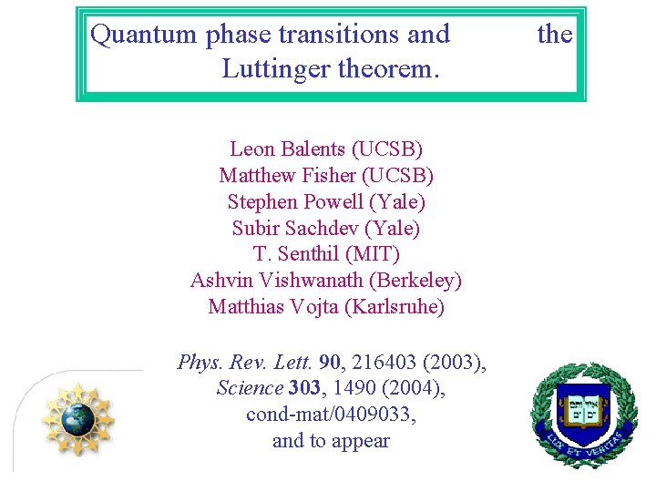 Quantum phase transitions and Luttinger theorem. Leon Balents (UCSB) Matthew Fisher (UCSB) Stephen Powell