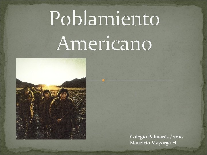 Poblamiento Americano Colegio Palmarés / 2010 Mauricio Mayorga H. 