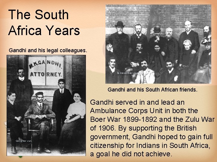 The South Africa Years Gandhi and his legal colleagues. Gandhi and his South African
