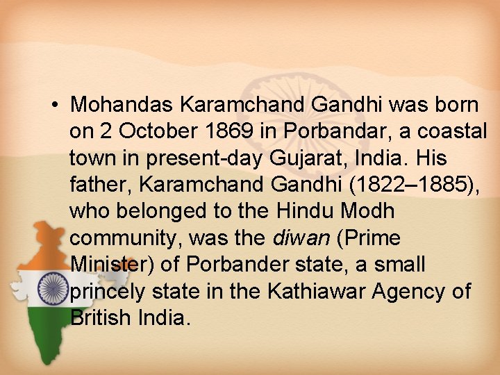  • Mohandas Karamchand Gandhi was born on 2 October 1869 in Porbandar, a