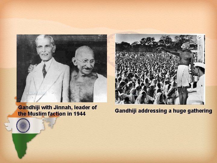 Gandhiji with Jinnah, leader of the Muslim faction in 1944 Gandhiji addressing a huge