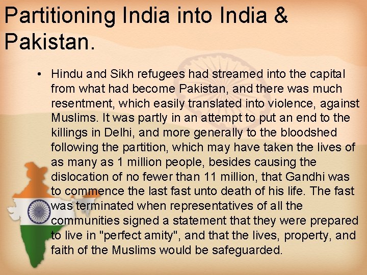 Partitioning India into India & Pakistan. • Hindu and Sikh refugees had streamed into
