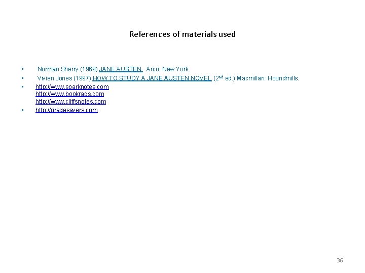 References of materials used • • Norman Sherry (1969) JANE AUSTEN. Arco: New York. References of materials used • • Norman Sherry (1969) JANE AUSTEN. Arco: New York.