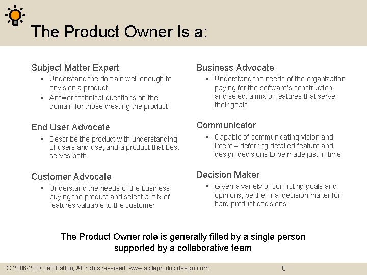 The Product Owner Is a: Subject Matter Expert § Understand the domain well enough