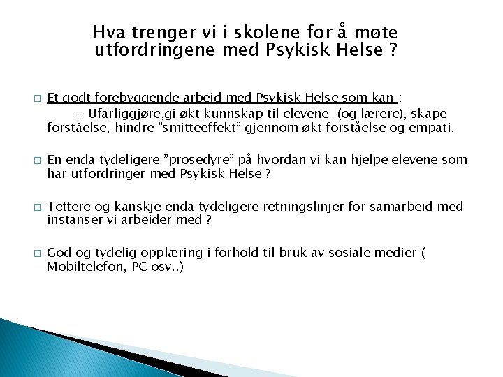 Hva trenger vi i skolene for å møte utfordringene med Psykisk Helse ? �