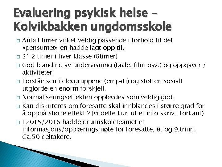 Evaluering psykisk helse – Kolvikbakken ungdomsskole � � � � Antall timer virket veldig