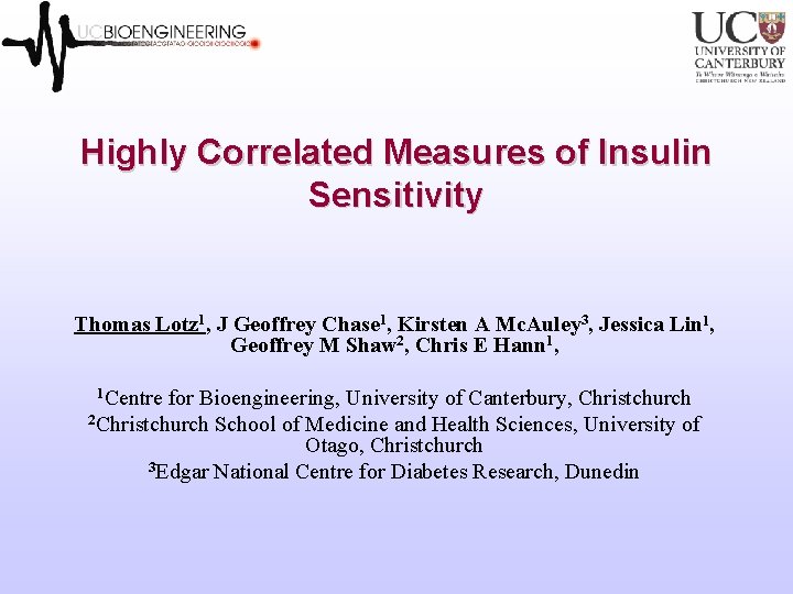 Highly Correlated Measures of Insulin Sensitivity Thomas Lotz 1, J Geoffrey Chase 1, Kirsten Highly Correlated Measures of Insulin Sensitivity Thomas Lotz 1, J Geoffrey Chase 1, Kirsten