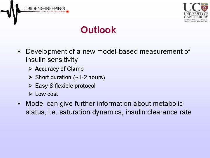 Outlook • Development of a new model-based measurement of insulin sensitivity Ø Ø Accuracy Outlook • Development of a new model-based measurement of insulin sensitivity Ø Ø Accuracy