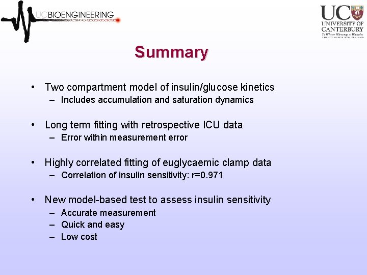 Summary • Two compartment model of insulin/glucose kinetics – Includes accumulation and saturation dynamics Summary • Two compartment model of insulin/glucose kinetics – Includes accumulation and saturation dynamics