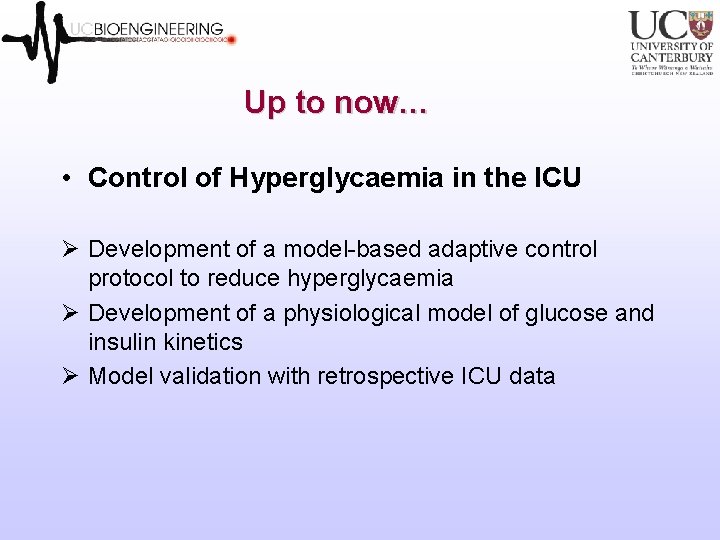 Up to now… • Control of Hyperglycaemia in the ICU Ø Development of a Up to now… • Control of Hyperglycaemia in the ICU Ø Development of a