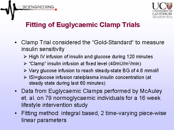 Fitting of Euglycaemic Clamp Trials • Clamp Trial considered the “Gold-Standard“ to measure insulin Fitting of Euglycaemic Clamp Trials • Clamp Trial considered the “Gold-Standard“ to measure insulin