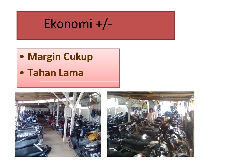 Ekonomi +/ • Margin Cukup • Tahan Lama 