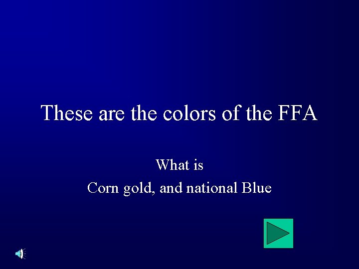 These are the colors of the FFA What is Corn gold, and national Blue