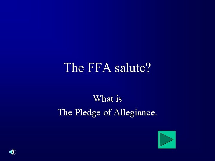 The FFA salute? What is The Pledge of Allegiance. 