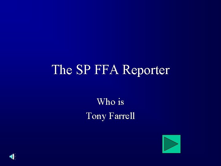 The SP FFA Reporter Who is Tony Farrell 