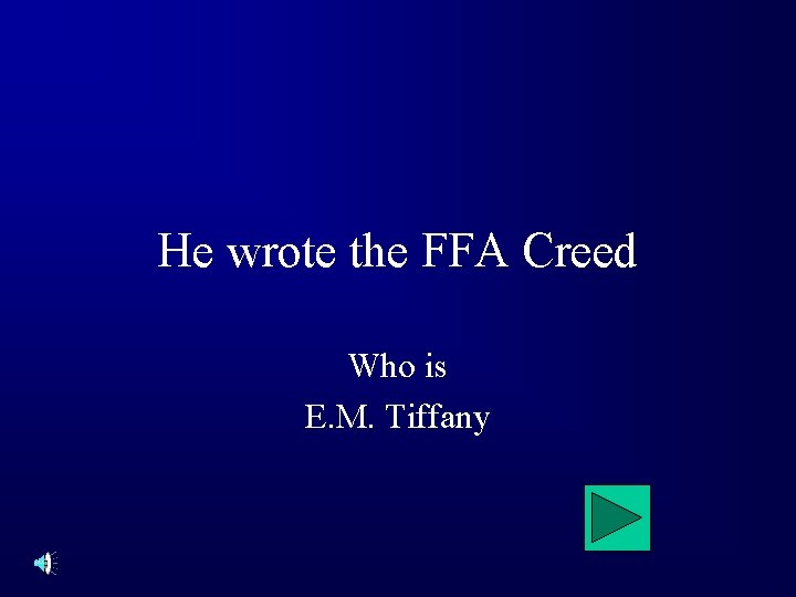 He wrote the FFA Creed Who is E. M. Tiffany 