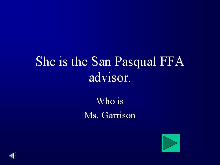 She is the San Pasqual FFA advisor. Who is Ms. Garrison 