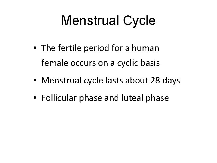 Menstrual Cycle • The fertile period for a human female occurs on a cyclic