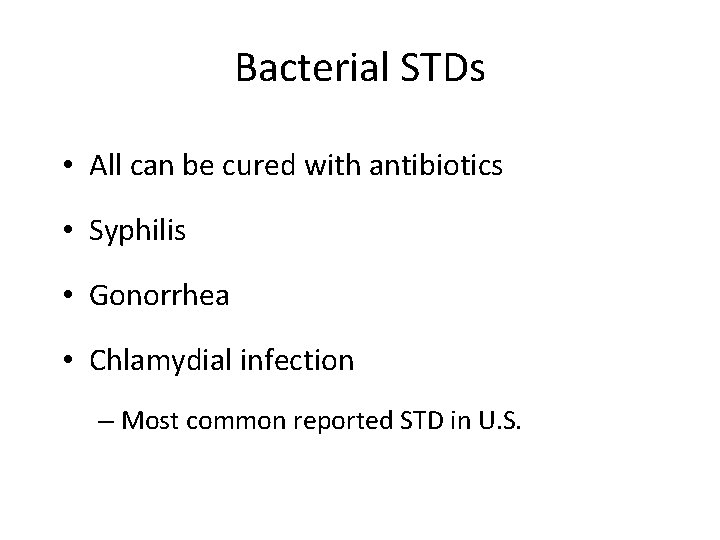 Bacterial STDs • All can be cured with antibiotics • Syphilis • Gonorrhea •
