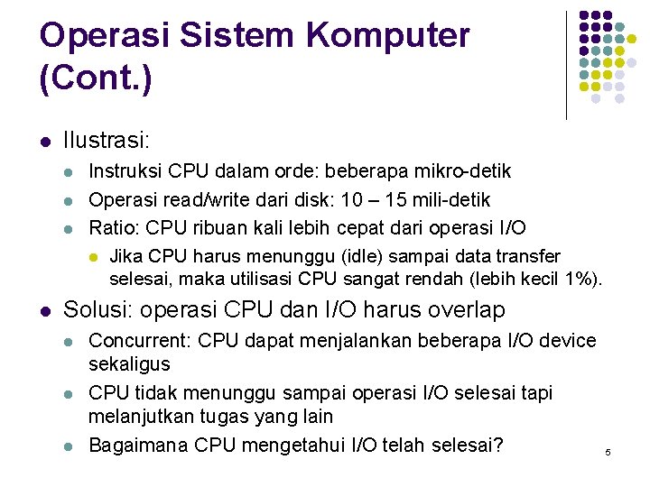 Operasi Sistem Komputer (Cont. ) l Ilustrasi: l l Instruksi CPU dalam orde: beberapa