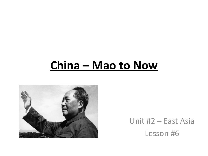 China – Mao to Now Unit #2 – East Asia Lesson #6 