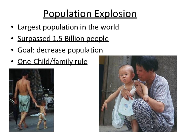 Population Explosion • • Largest population in the world Surpassed 1. 5 Billion people