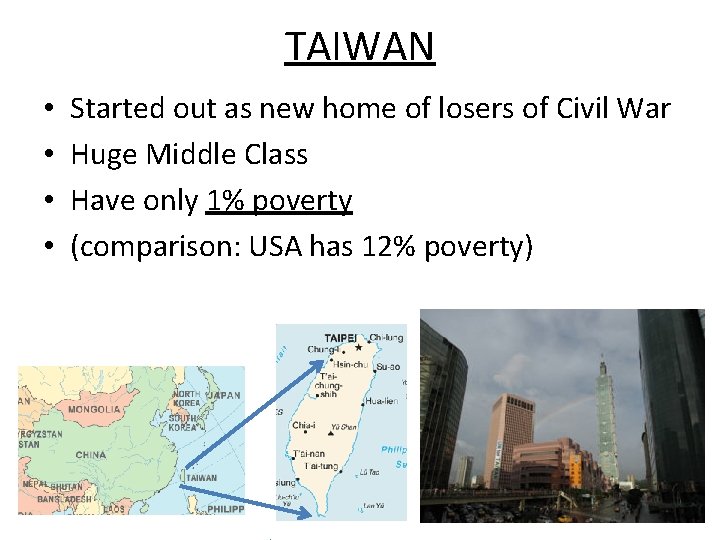 TAIWAN • • Started out as new home of losers of Civil War Huge