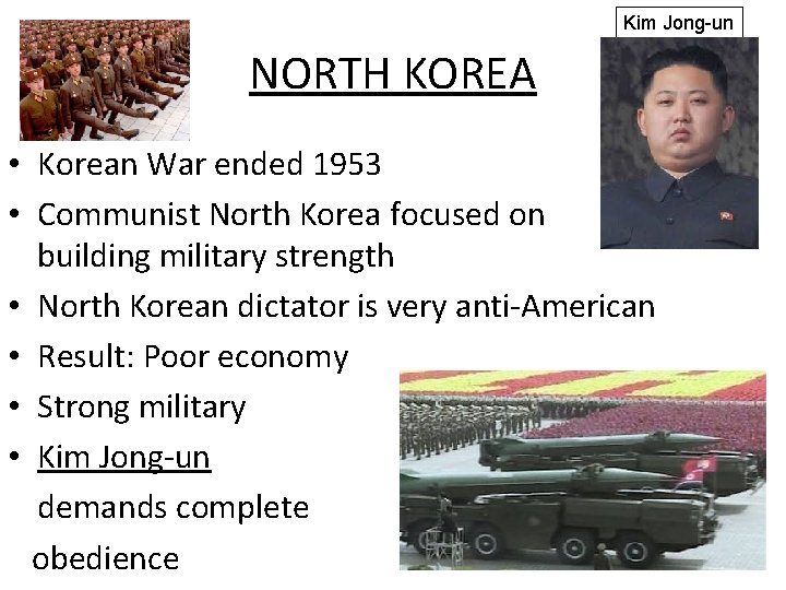 Kim Jong-un NORTH KOREA • Korean War ended 1953 • Communist North Korea focused