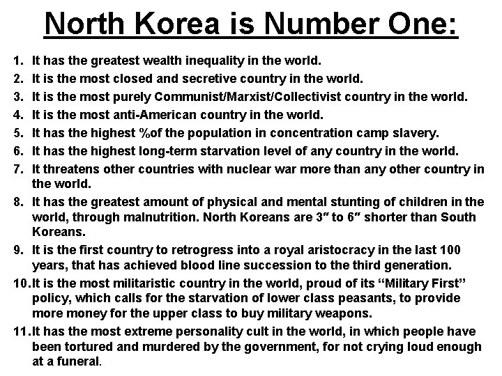 North Korea is Number One: 1. 2. 3. 4. 5. 6. 7. It has