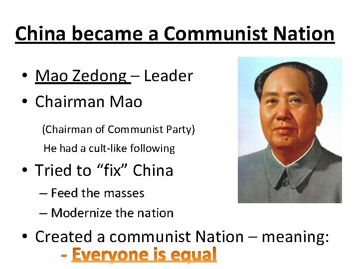 China became a Communist Nation • Mao Zedong – Leader • Chairman Mao (Chairman