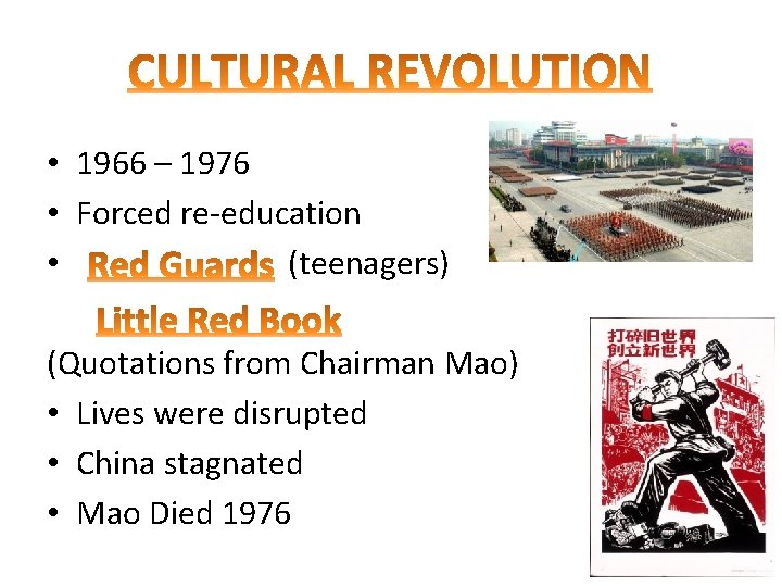  • 1966 – 1976 • Forced re-education • (teenagers) (Quotations from Chairman Mao)