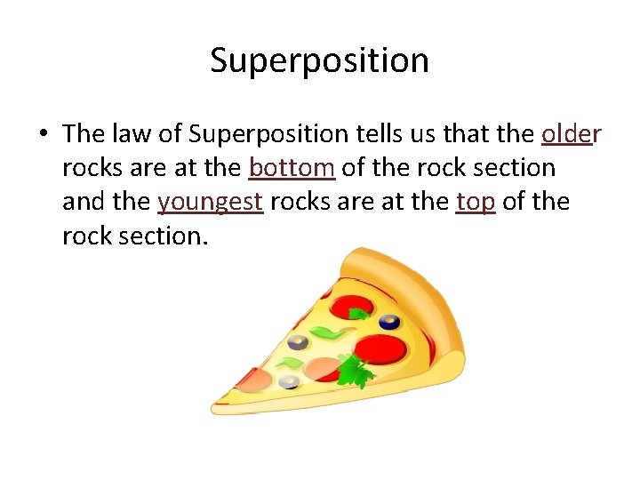 Superposition • The law of Superposition tells us that the older rocks are at