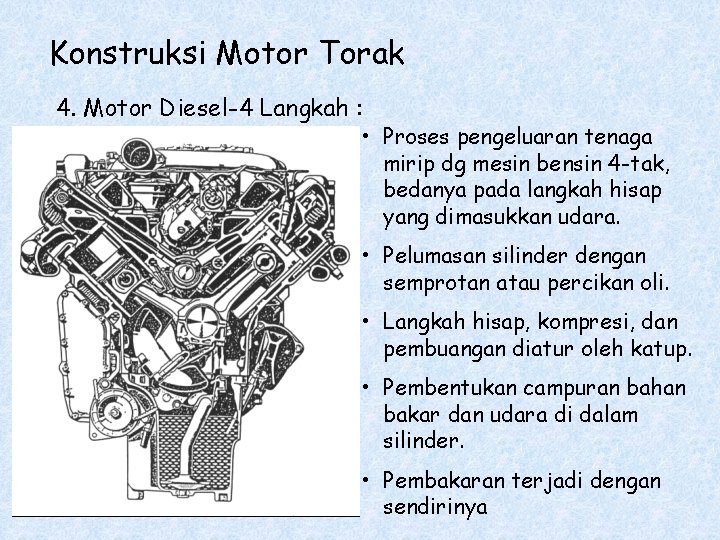 Konstruksi Motor Torak 4. Motor Diesel-4 Langkah : • Proses pengeluaran tenaga mirip dg