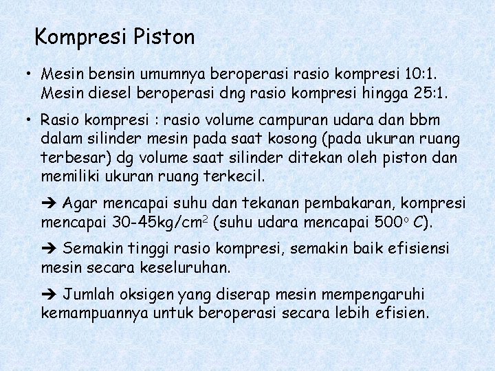 Kompresi Piston • Mesin bensin umumnya beroperasio kompresi 10: 1. Mesin diesel beroperasi dng