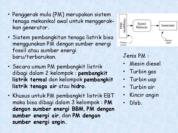  • Penggerak mula (PM) merupakan sistem tenaga mekanikal awal untuk menggerakkan generator. •