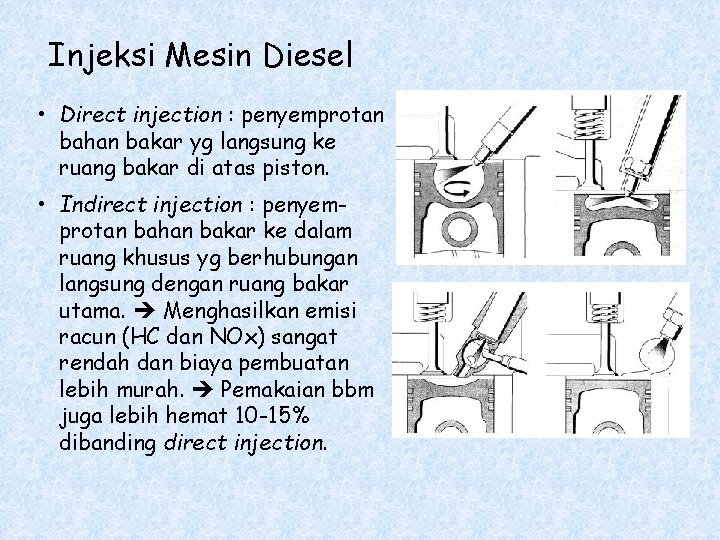 Injeksi Mesin Diesel • Direct injection : penyemprotan bahan bakar yg langsung ke ruang