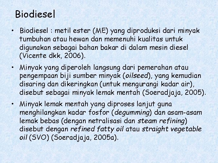 Biodiesel • Biodiesel : metil ester (ME) yang diproduksi dari minyak tumbuhan atau hewan