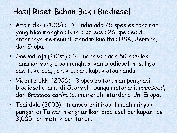 Hasil Riset Bahan Baku Biodiesel • Azam dkk (2005) : Di India ada 75