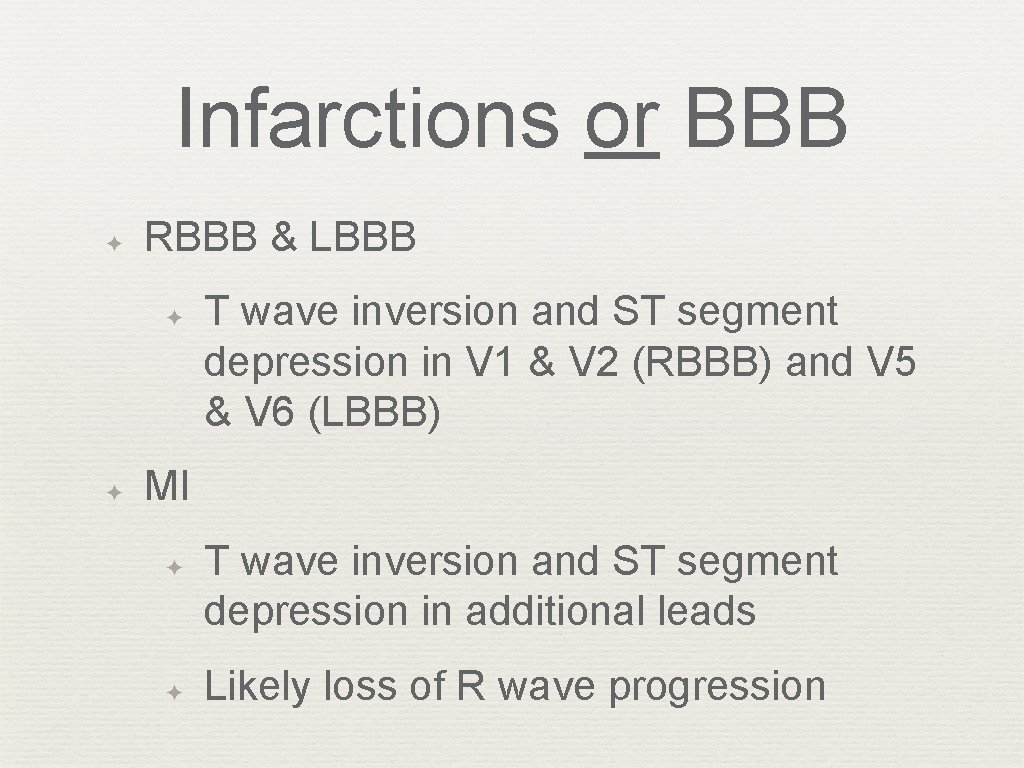 Infarctions or BBB ✦ RBBB & LBBB ✦ ✦ T wave inversion and ST