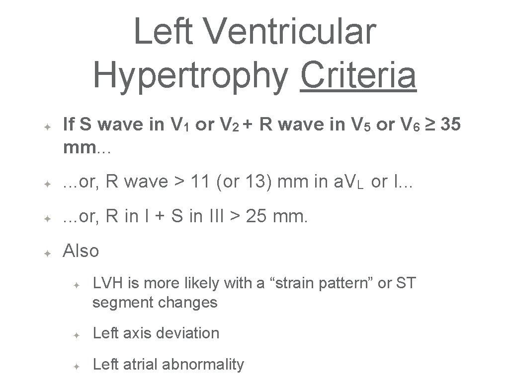 Left Ventricular Hypertrophy Criteria ✦ If S wave in V 1 or V 2