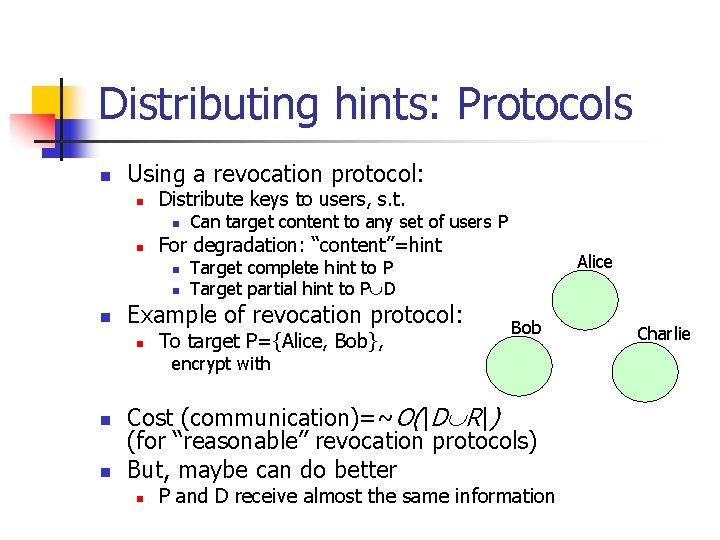 Distributing hints: Protocols n Using a revocation protocol: n Distribute keys to users, s.