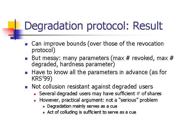 Degradation protocol: Result n n Can improve bounds (over those of the revocation protocol)