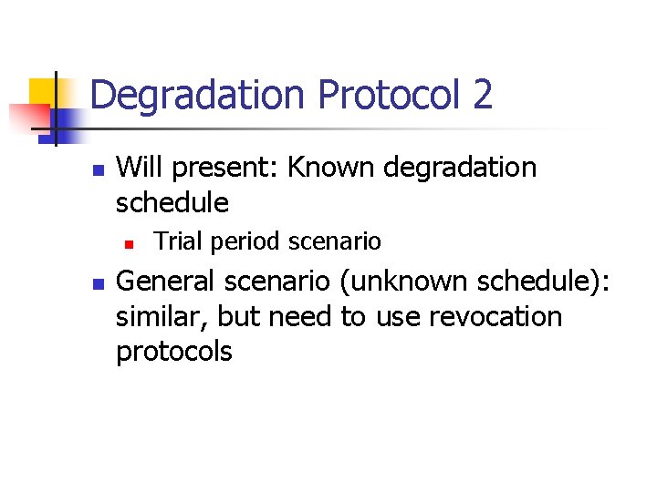 Degradation Protocol 2 n Will present: Known degradation schedule n n Trial period scenario