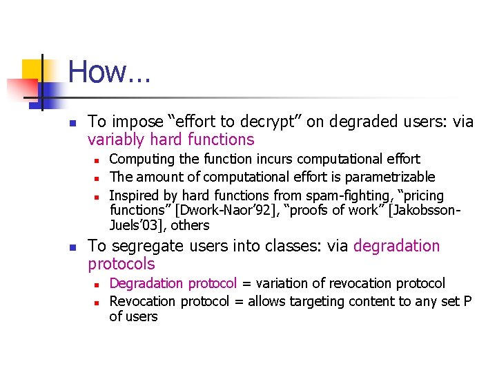 How… n To impose “effort to decrypt” on degraded users: via variably hard functions