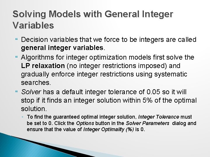 Solving Models with General Integer Variables Decision variables that we force to be integers