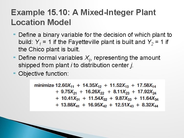 Example 15. 10: A Mixed-Integer Plant Location Model Define a binary variable for the