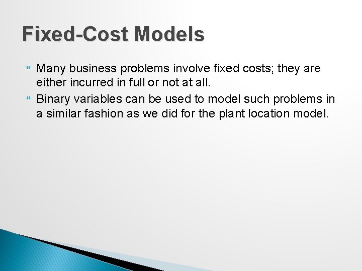 Fixed-Cost Models Many business problems involve fixed costs; they are either incurred in full