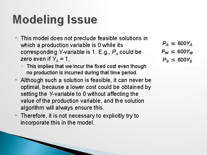 Modeling Issue This model does not preclude feasible solutions in which a production variable